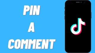 How To Pin A Comment On TikTok