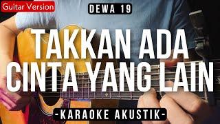 Tak Kan Ada Cinta Yang Lain (Karaoke Akustik) - Dewa 19 (Female Key | High Quality Audio)