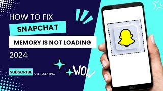 HOW TO FIX SNAPCHAT MEMORY IS NOT LOADING 2024 | STEP BY STEP TUTORIAL | QUICK GUIDE