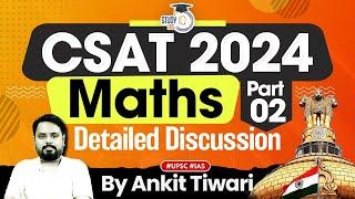 UPSC CSAT 2024 Maths | Detailed Discussion | Part 2 | UPSC Prelims | StudyIQ IAS