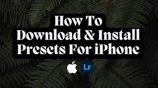 How To Install Lightroom Mobile Presets For iPhone (2024 Update)