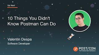 10 Things You Didn't Know Postman Can Do: Valentin Despa | POST/CON 2019