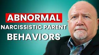 Narcissistic Parents: Things they Do That Are NOT Normal