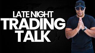 Late Night Trading Talk // Market Performance vs Global Reality