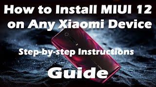 How to Install MIUI 12 on Any Xiaomi Device | Step-by-step Installation Tutorial/Guide | May 2020