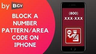 Block a number pattern or area code on your iPhone (BhargavGV)