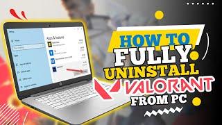 How to Uninstall Valorant Completely (2024)