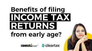 Income Tax Returns - benefits of filing from early age | ConsultEase with ClearTax