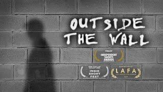 OUTSIDE THE WALL - Student Short Film