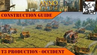 Anno 1404 - Construction Guide: T3 Production - Occident