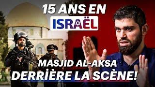 15 ans en Israël : dans les coulisses ! MASJID AL-AQSA