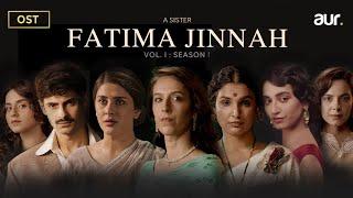 OST - Fatima Jinnah Series S.1 | Sundas Farhan | Kubra Khan | Amna Ilyas