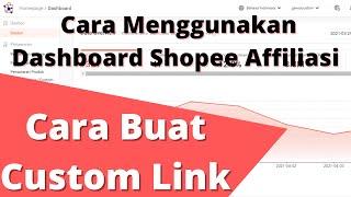 Cara Menggunakan Dashboard Shopee Affiliasi Untuk Pemula - Cara Buat Custom Link Affiliate Shopee