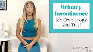 Urinary Incontinence - My Story and Tips!