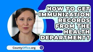 How To Get Immunization Records from The Health Department? - CountyOffice.org