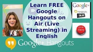 Learn FREE Google Hangouts on Air (Live Streaming) in English