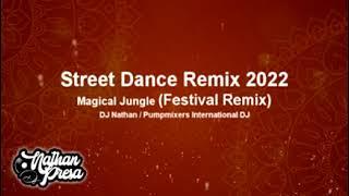 Street Dance Remix 2022 (Magical Jungle) (Festival Remix)