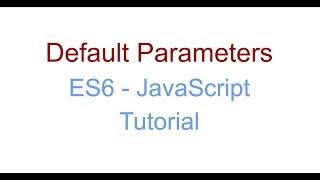 Default Params - ES6 JavaScript Tutorial