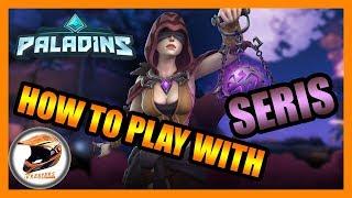 How To Play With Seris - Paladins Guide