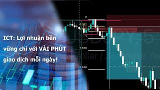 ICT: Lợi nhuận bền vững chỉ với VÀI PHÚT giao dịch mỗi ngày!