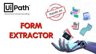 13. When and How to use Form Extractor  in UiPath Document Understanding | Use case