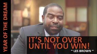 Its Not Over Until You Win | Les Brown (Georgia Dome LIVE) | 2018: Year of The Dream | Neural Mantra