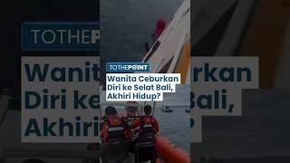 Detik-detik Wanita Ceburkan Diri dari Kapal di Selat Bali, Awak Kapal Putar Kemudi untuk Cari Korban