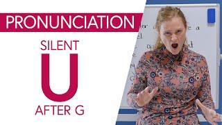 English Pronunciation & Spelling: Silent ‘U’ After ‘G’