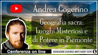 Luoghi Misteriosi e di Potere in Piemonte - Andrea Cogerino