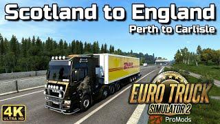 Promods 2.63 - Perth, Scotland to Carlisle, England | Euro Truck Simulator 2 in 4K & Music by Me