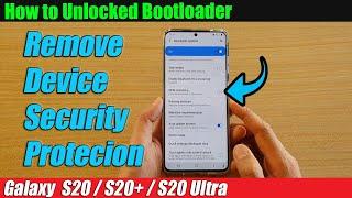 Galaxy S20/S20+: How to Unlocked BootLoader & Remove Device Security Protection