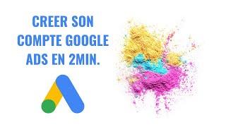 Créer son compte Google Ads en 2min.