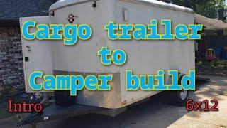 Cargo trailer camper conversion 6x12  INTRO