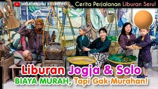 4 Hari Liburan ke Jogja & Solo MURAH | Kemana Saja? Berapa Totalnya?