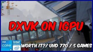 DXVK on Integrated Graphics (Intel UHD 770)