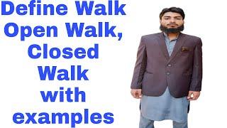 Define Walk, Open Walk,Closed Walk and Trivial walk in Graph theory.