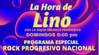 La Hora de Lino, Programa Especial de Rock Progresivo Nacional.