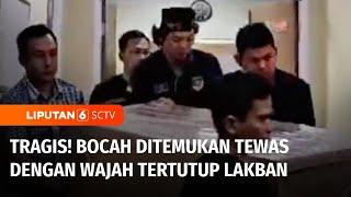 Diduga Pembunuhan, Bocah Ditemukan Tewas dengan Wajah Dilakban | Liputan 6