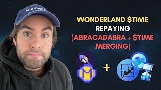 WONDERLAND $TIME REPAYING & ABRACADABRA + $TIME MERGING?!