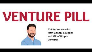 E76: Interview with Matt Cohen, Founder and Managing Partner of Ripple Ventures