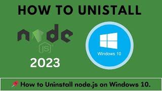 How to Properly Uninstall Node js on Windows 10 A Step-by-Step Guide