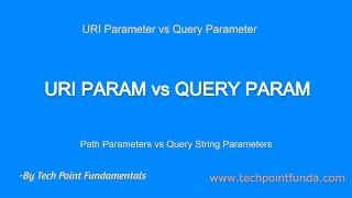 Difference between URI PARAM and QUERY PARAM | URI Parameter vs Query String Parameter