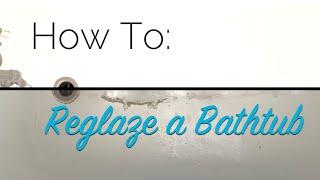 How To: Reglaze a Bathtub