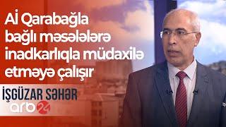 Sabir Məmmədli: Aİ Qarabağla bağlı məsələlərə inadkarlıqla müdaxilə etməyə çalışır – İşgüzar səhər