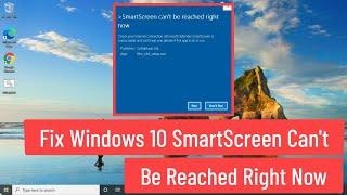 Fix Windows 10 SmartScreen Can't Be Reached Right Now (Solved)