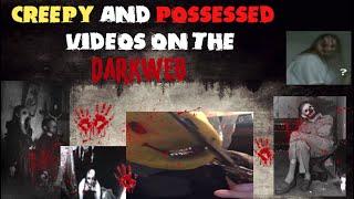 CREEPY AND POSSESSED VIDEOS ON THE #DARKWEB #CURSED #CREEPY