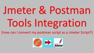 Jmeter & Postman tools Integration | Jmeter | Performance testing | Postman Integration
