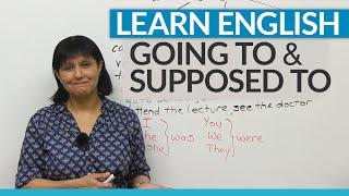 Learn English Grammar: "supposed to" & "going to"