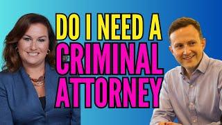 Do I Need a Criminal Defense Attorney?