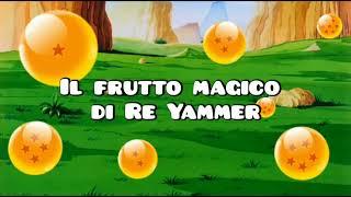 Titoli DRAGON BALL | Il frutto magico di Re Yammer  Checco Zalone & Zelig  